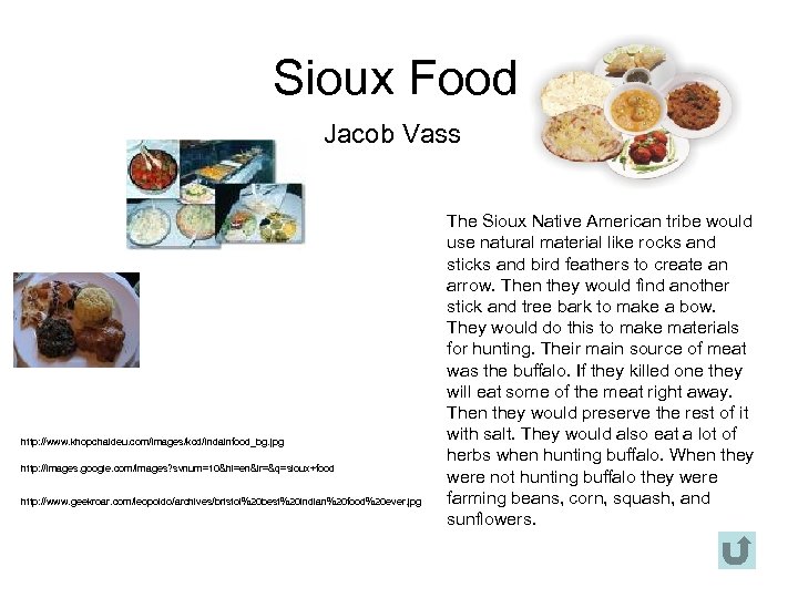 Sioux Food Jacob Vass http: //www. khopchaideu. com/images/kcd/indainfood_bg. jpg http: //images. google. com/images? svnum=10&hl=en&lr=&q=sioux+food