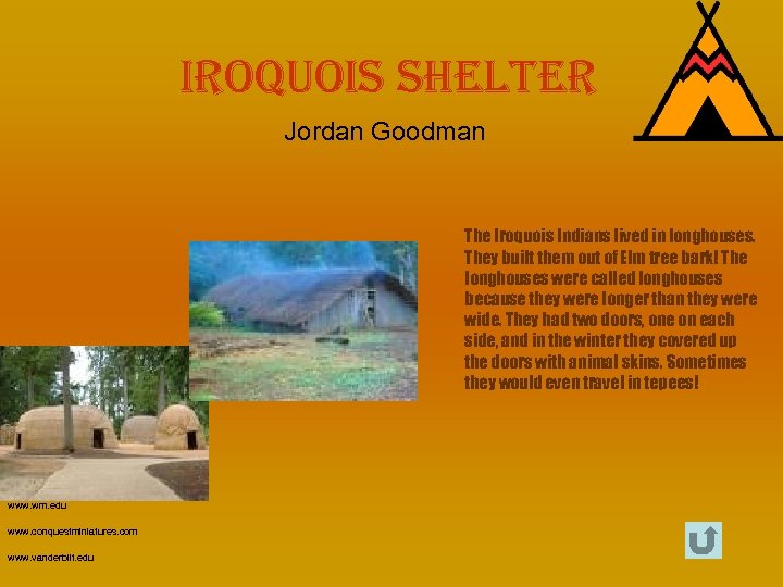 iroquois shelter Jordan Goodman The Iroquois Indians lived in longhouses. They built them out