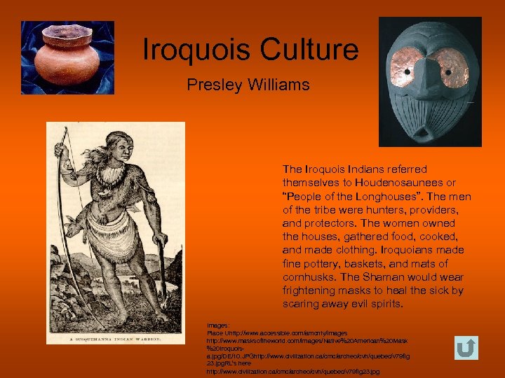 Iroquois Culture Presley Williams The Iroquois Indians referred themselves to Houdenosaunees or “People of