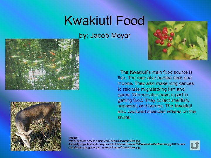 Kwakiutl Food by: Jacob Moyar The Kwakiutl’s main food source is fish. The men