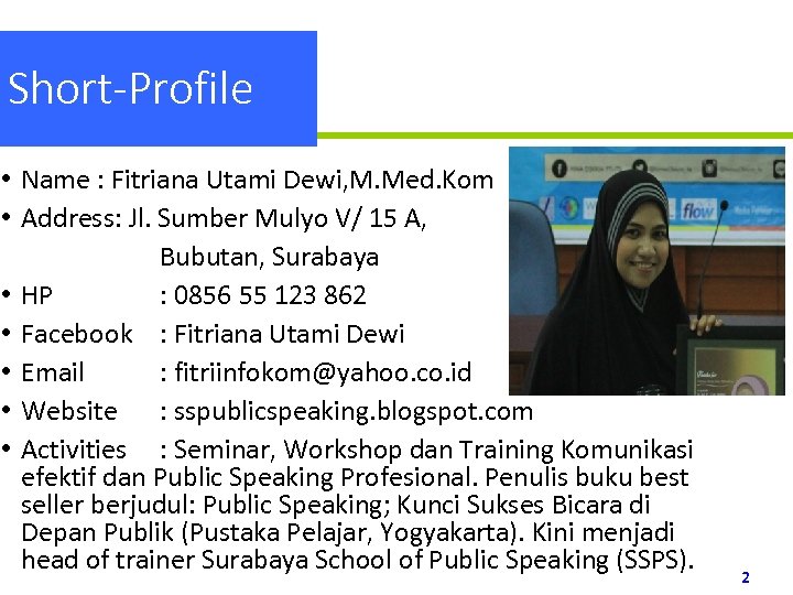 Short-Profile • Name : Fitriana Utami Dewi, M. Med. Kom • Address: Jl. Sumber