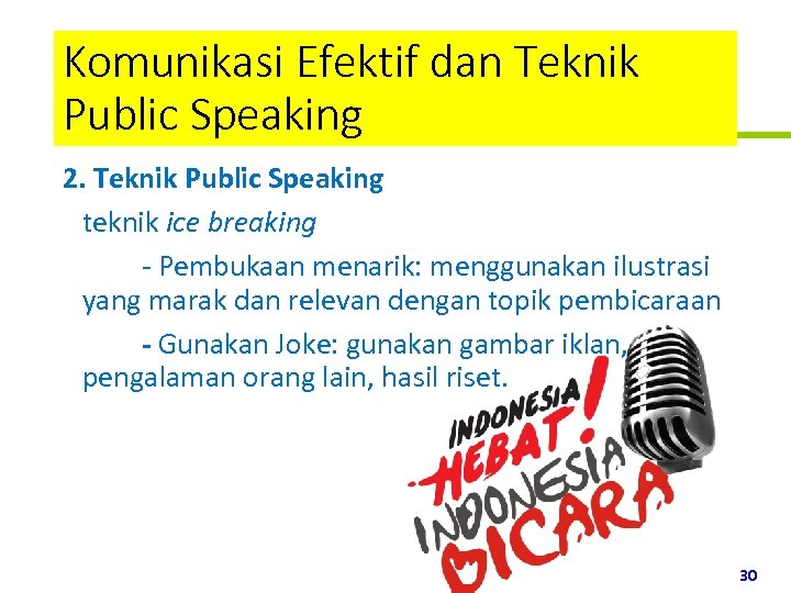 Komunikasi Efektif dan Teknik Public Speaking 2. Teknik Public Speaking teknik ice breaking -