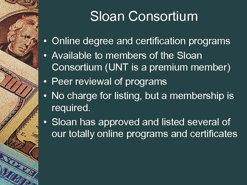 Sloan Consortium • Online degree and certification programs • Available to members of the