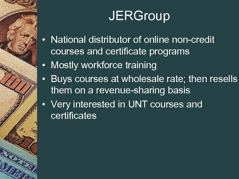 JERGroup • National distributor of online non-credit courses and certificate programs • Mostly workforce