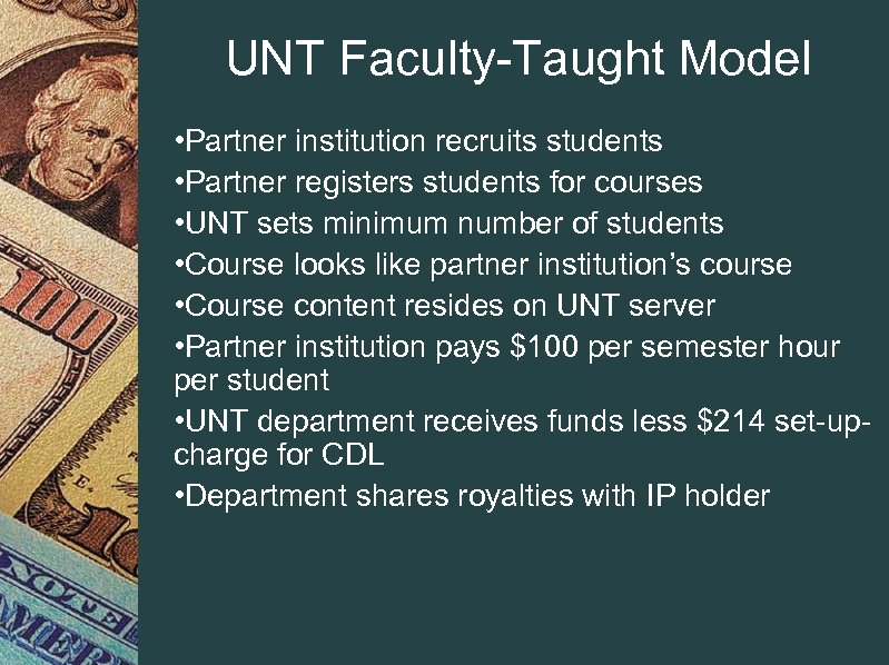 UNT Faculty-Taught Model • Partner institution recruits students • Partner registers students for courses