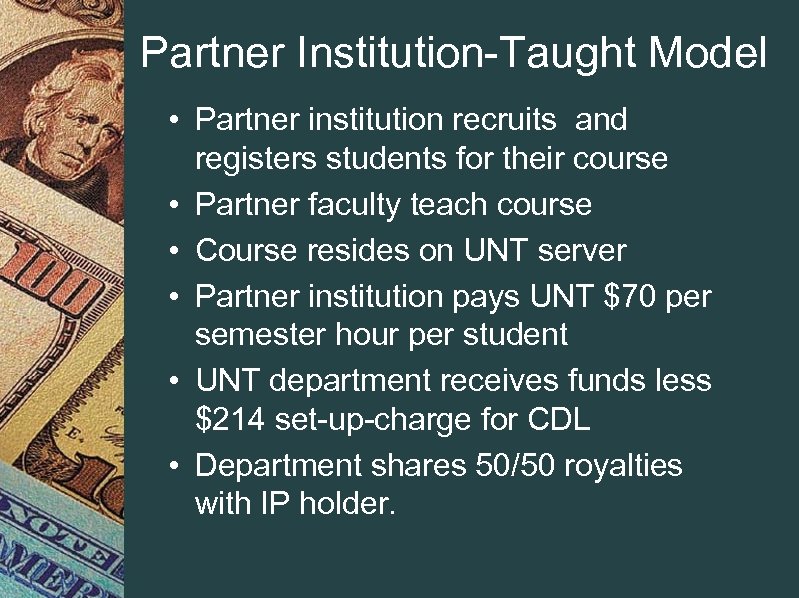 Partner Institution-Taught Model • Partner institution recruits and registers students for their course •