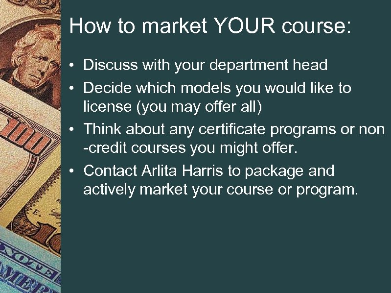 How to market YOUR course: • Discuss with your department head • Decide which