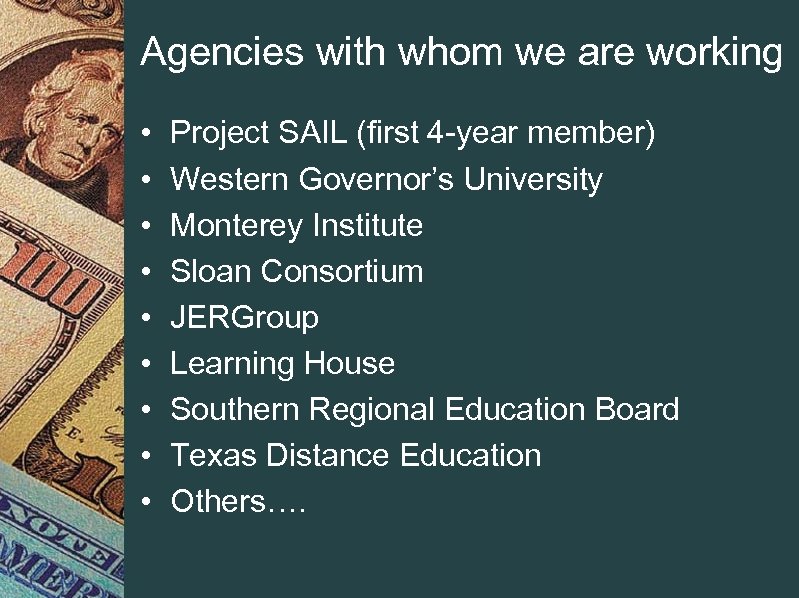 Agencies with whom we are working • • • Project SAIL (first 4 -year