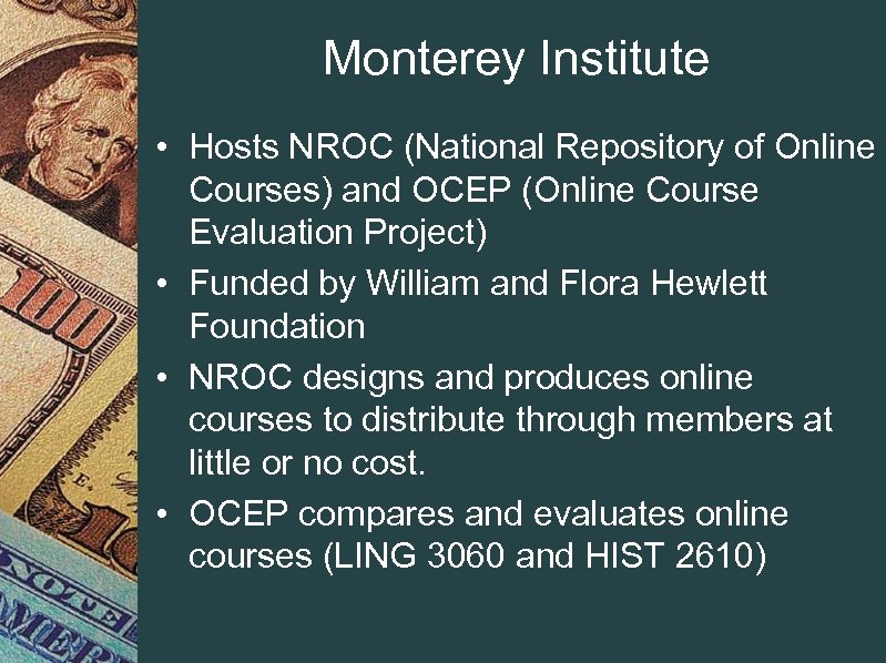 Monterey Institute • Hosts NROC (National Repository of Online Courses) and OCEP (Online Course