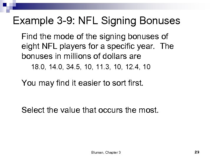 Example 3 -9: NFL Signing Bonuses Find the mode of the signing bonuses of
