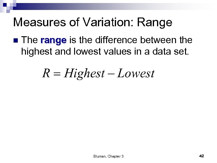 Measures of Variation: Range n The range is the difference between the highest and