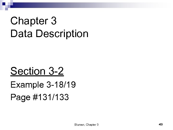 Chapter 3 Data Description Section 3 -2 Example 3 -18/19 Page #131/133 Bluman, Chapter
