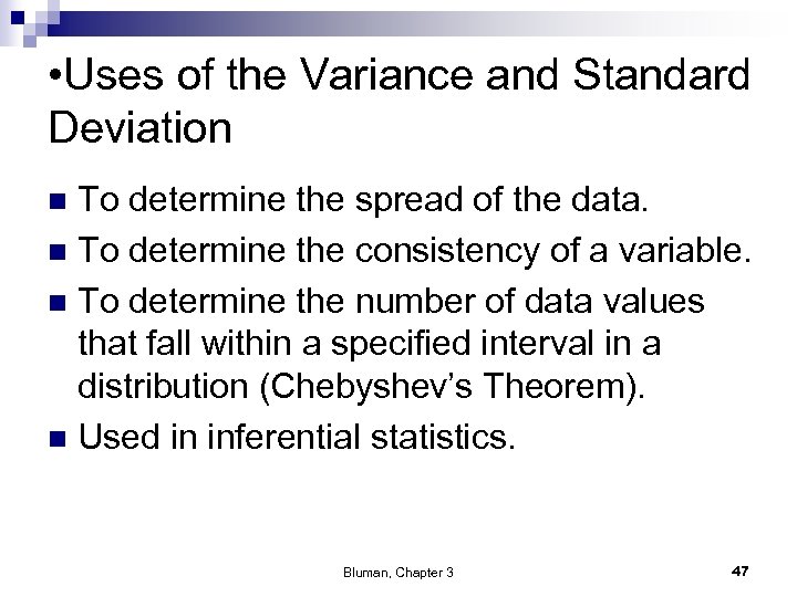  • Uses of the Variance and Standard Deviation To determine the spread of