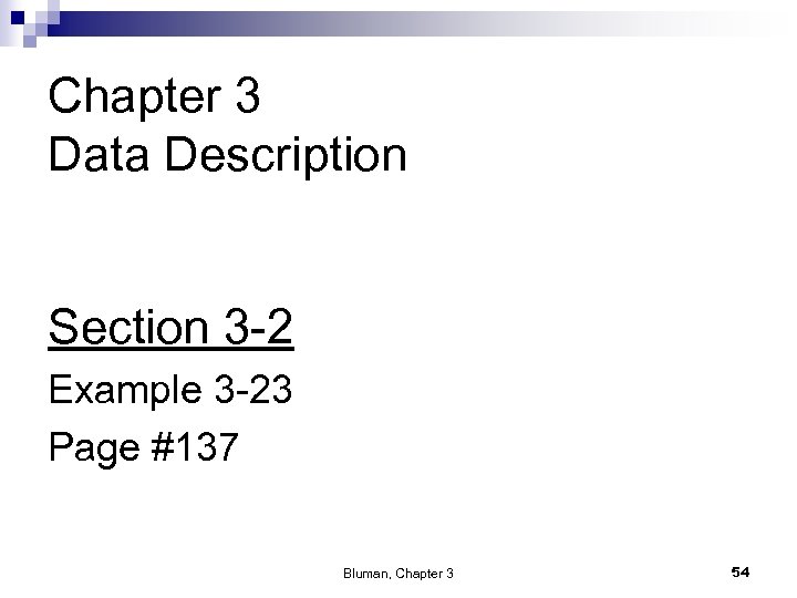 Chapter 3 Data Description Section 3 -2 Example 3 -23 Page #137 Bluman, Chapter