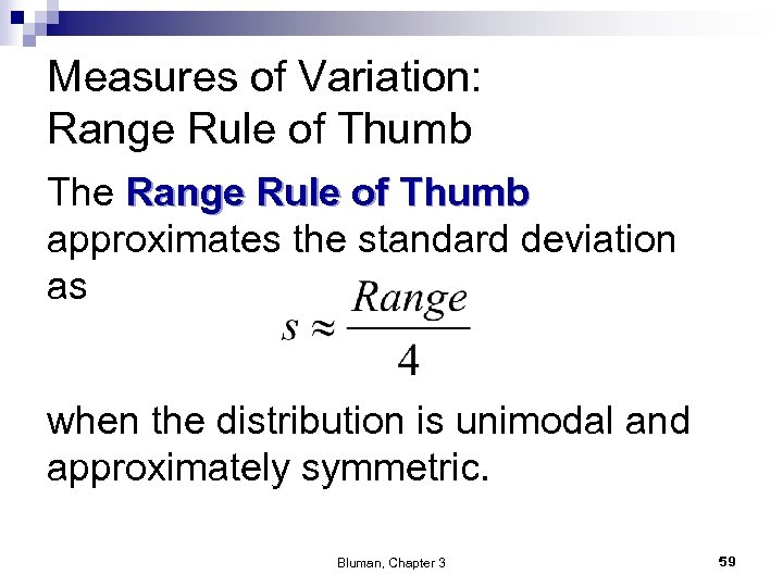 Measures of Variation: Range Rule of Thumb The Range Rule of Thumb approximates the
