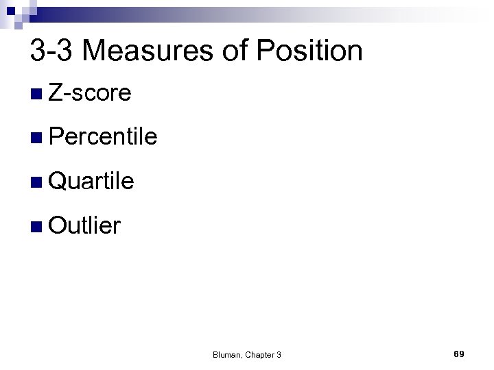 3 -3 Measures of Position n Z-score n Percentile n Quartile n Outlier Bluman,