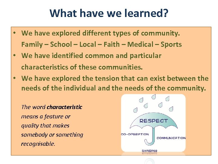 What have we learned? • We have explored different types of community. Family –