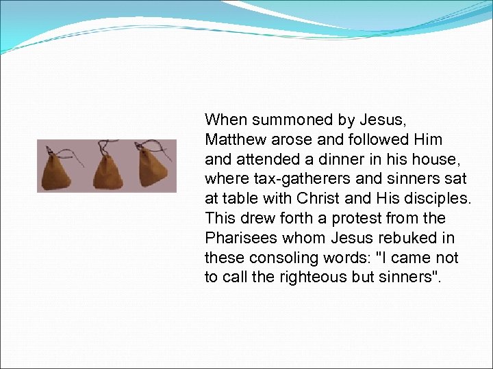 When summoned by Jesus, Matthew arose and followed Him and attended a dinner in