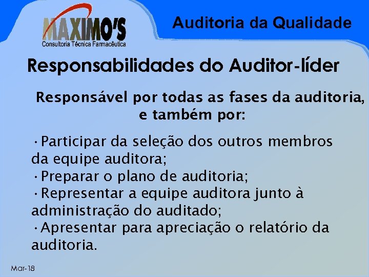 Auditoria da Qualidade Responsabilidades do Auditor-líder Responsável por todas as fases da auditoria, e