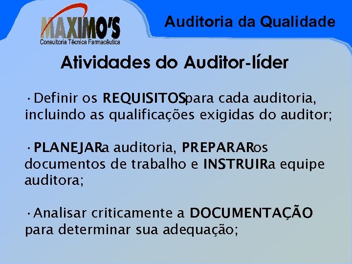 Auditoria da Qualidade Atividades do Auditor-líder • Definir os REQUISITOSpara cada auditoria, incluindo as