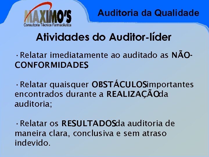 Auditoria da Qualidade Atividades do Auditor-líder • Relatar imediatamente ao auditado as NÃOCONFORMIDADES ;