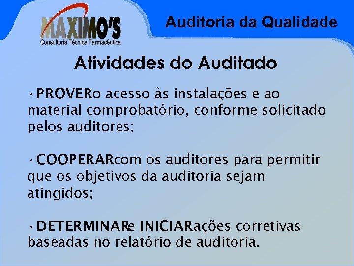 Auditoria da Qualidade Atividades do Auditado • PROVERo acesso às instalações e ao material