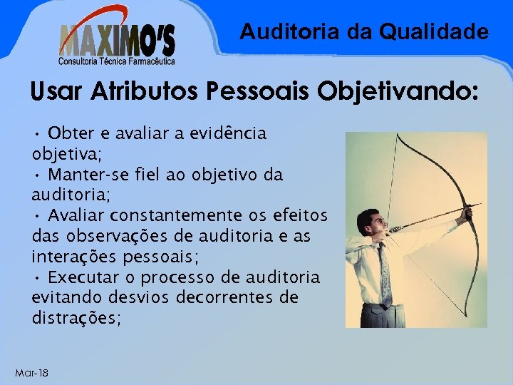 Auditoria da Qualidade Usar Atributos Pessoais Objetivando: • Obter e avaliar a evidência objetiva;