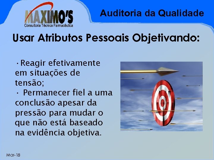 Auditoria da Qualidade Usar Atributos Pessoais Objetivando: • Reagir efetivamente em situações de tensão;