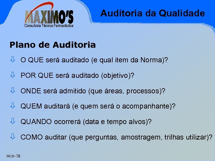 Auditoria da Qualidade Plano de Auditoria ò O QUE será auditado (e qual item