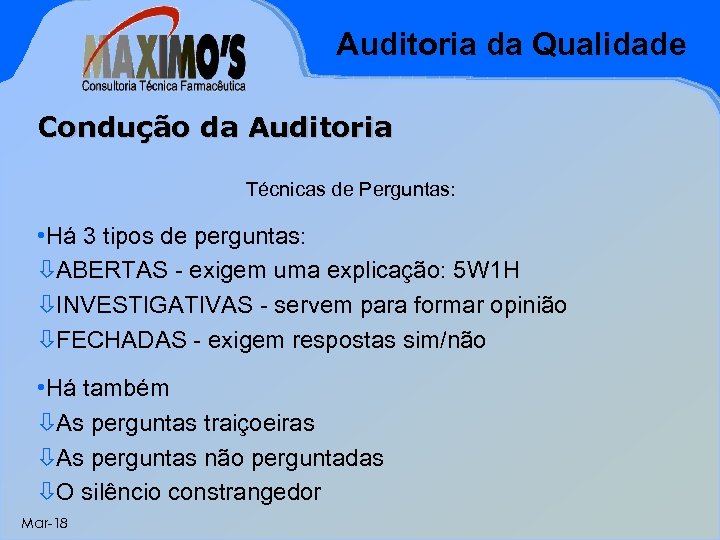 Auditoria da Qualidade Condução da Auditoria Técnicas de Perguntas: • Há 3 tipos de