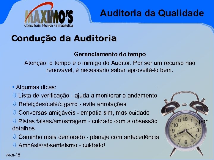 Auditoria da Qualidade Condução da Auditoria Gerenciamento do tempo Atenção: o tempo é o