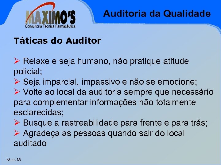 Auditoria da Qualidade Táticas do Auditor Ø Relaxe e seja humano, não pratique atitude