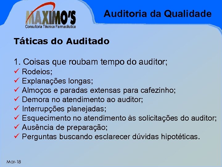 Auditoria da Qualidade Táticas do Auditado 1. Coisas que roubam tempo do auditor; ü