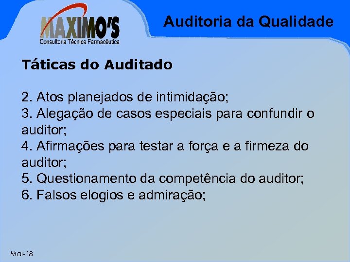 Auditoria da Qualidade Táticas do Auditado 2. Atos planejados de intimidação; 3. Alegação de