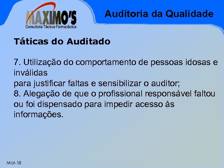 Auditoria da Qualidade Táticas do Auditado 7. Utilização do comportamento de pessoas idosas e