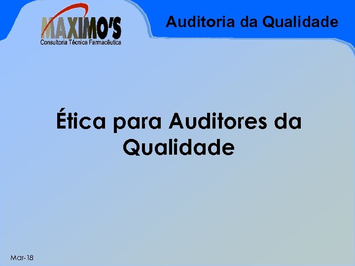 Auditoria da Qualidade Ética para Auditores da Qualidade Mar-18 