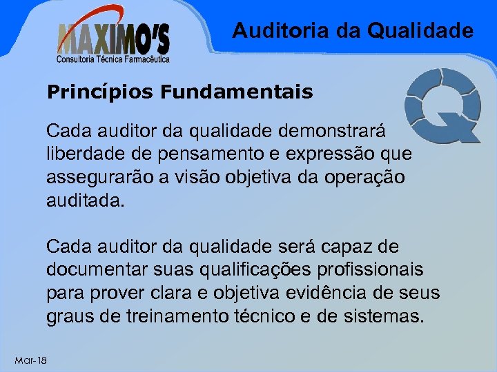 Auditoria da Qualidade Princípios Fundamentais Cada auditor da qualidade demonstrará liberdade de pensamento e