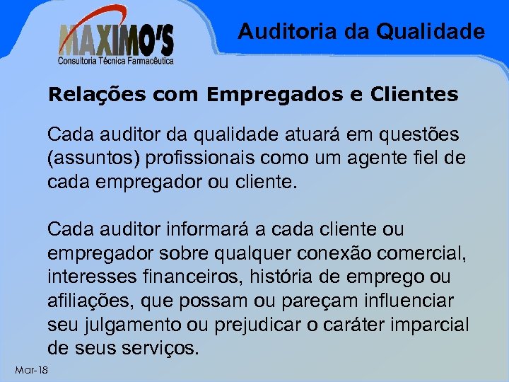 Auditoria da Qualidade Relações com Empregados e Clientes Cada auditor da qualidade atuará em