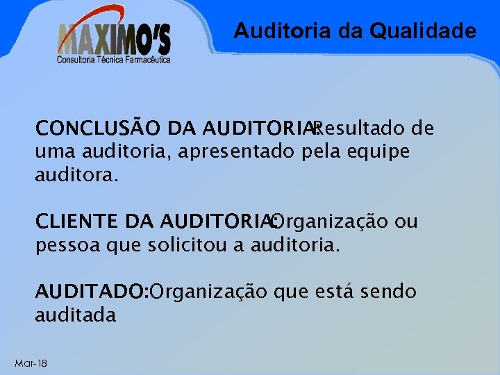 Auditoria da Qualidade CONCLUSÃO DA AUDITORIA: Resultado de uma auditoria, apresentado pela equipe auditora.