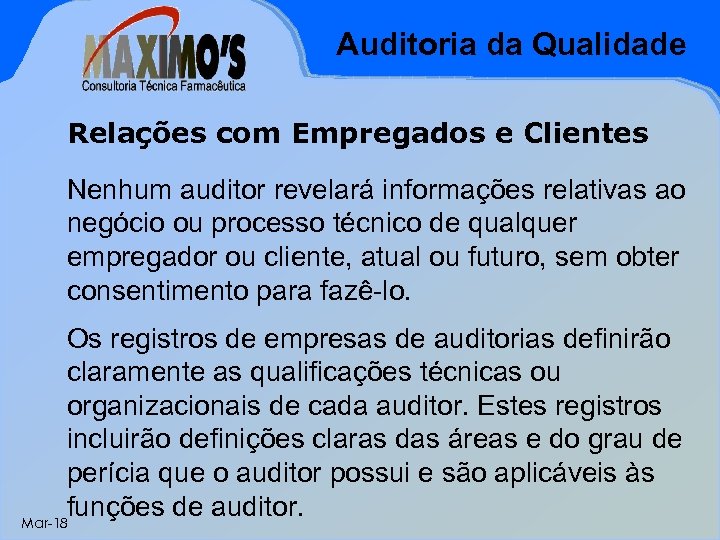 Auditoria da Qualidade Relações com Empregados e Clientes Nenhum auditor revelará informações relativas ao