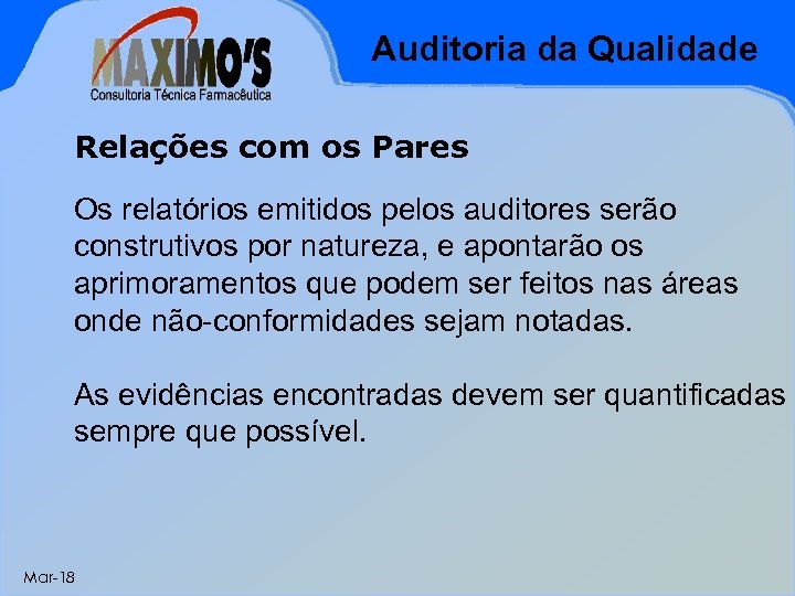 Auditoria da Qualidade Relações com os Pares Os relatórios emitidos pelos auditores serão construtivos