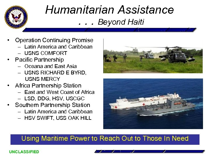 Humanitarian Assistance. . . Beyond Haiti • Operation Continuing Promise – Latin America and