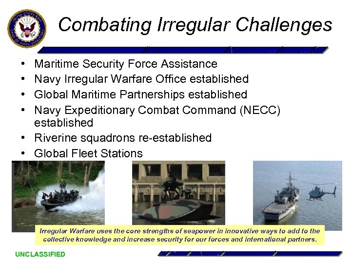 Combating Irregular Challenges • • Maritime Security Force Assistance Navy Irregular Warfare Office established