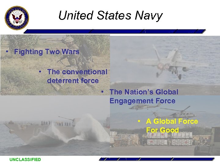 United States Navy • Fighting Two Wars • The conventional deterrent force • The