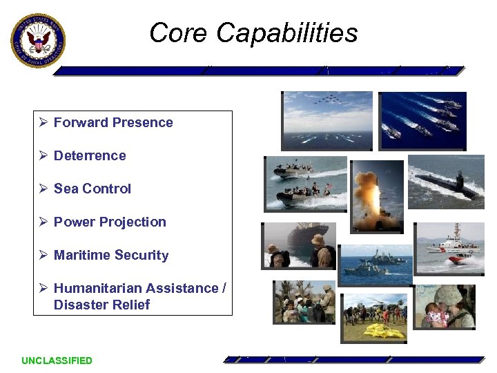 Core Capabilities Ø Forward Presence Ø Deterrence Ø Sea Control Ø Power Projection Ø