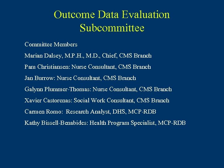 Outcome Data Evaluation Subcommittee Committee Members Marian Dalsey, M. P. H. , M. D.