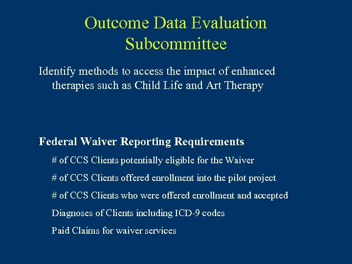 Outcome Data Evaluation Subcommittee Identify methods to access the impact of enhanced therapies such