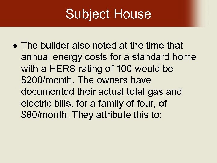 Subject House The builder also noted at the time that annual energy costs for