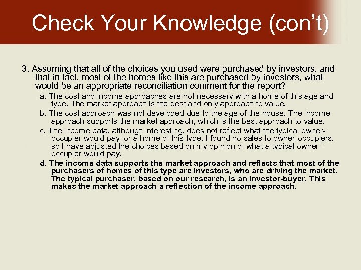 Check Your Knowledge (con’t) 3. Assuming that all of the choices you used were