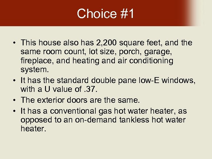 Choice #1 • This house also has 2, 200 square feet, and the same